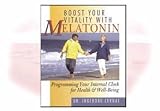Boost Your Vitality with Melatonin: Programming Your Internal Clock for Health and Well-Being