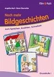 Noch mehr Bildgeschichten zum Sprechen, Erz�hlen, Schreiben - Angelika Resl