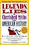 Legends, Lies & Cherished Myths of American History