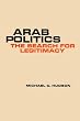 Arab Politics: Search for Legitimacy