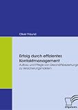 Erfolg durch effizientes Kontaktmanagement: Aufbau und Pflege von Geschäftsbeziehungen zu Versicherungsmaklern (German Edition)