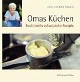 Omas Kuechen: Traditionelle schwaebische Rezepte