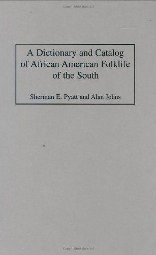 A Dictionary and Catalog of African American Folklife of the South