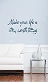 Make Your Life a Story Worth Telling Vinyl Wall Decal Sticker Words By LKS Trading Post