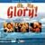 Oh, My Glory!