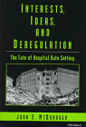 Interests, Ideas, and Deregulation: The Fate of Hospital Rate Setting