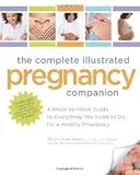The Complete Illustrated Pregnancy Companion Publisher: Fair Winds Press
