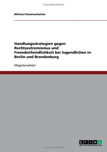Handlungsstrategien gegen Rechtsextremismus und Fremdenfeindlichkeit bei Jugendlichen in Berlin und Brandenburg