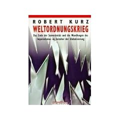 Weltordnungskrieg: Das Ende der Souver�nit�t und die Wandlungen des Imperialismus im Zeitalter der Globalisierung