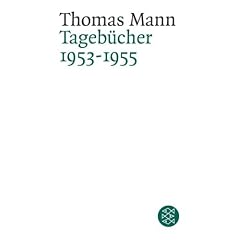 Thomas Mann. Tageb�cher: Tageb�cher 1953 - 1955