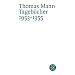Thomas Mann. Tageb�cher: Tageb�cher 1953 - 1955