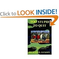 TOO STUPID TO QUIT: BANKING AND BUSINESS LESSONS LEARNED THE HARD WAY