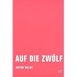 Auf die Zw�lfvon "Anton Waldt"