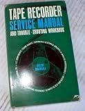TAPE RECORDER SERVICE MANUAL - and Trouble-Shooting Workbook - First Printing - 1962 (Modern Camera Guide Series)