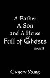 A Father A Son and A House Full of Ghosts, Book II