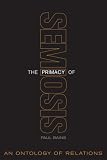 The Primacy of Semiosis: An Ontology of Relations (Toronto Studies in Semiotics and Communication)