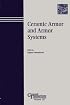 Ceramic Armor and Armor Systems: Proceedings of the symposium held at the 105th Annual Meeting of The American Ceramic Society, April 27-30, 2003, in Nashville, ... Transactions (Ceramic Transactions Series)