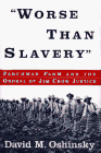 Worse than Slavery: Parchman Farm and the Ordeal of Jim Crow Justice