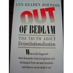 Out of Bedlam: The Truth About Deinstitutionalization