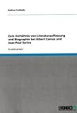 Zum Verhältnis von Literaturauffassung und Biographie bei Albert Camus und Jean-Paul Sartre