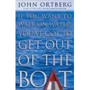 If You Want to Walk on Water, You'Ve Got to Get out of the Boat