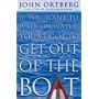 If You Want to Walk on Water, You'Ve Got to Get Out of the Boat