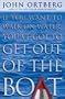 If You Want to Walk on Water, You'Ve Got to Get out of the Boat