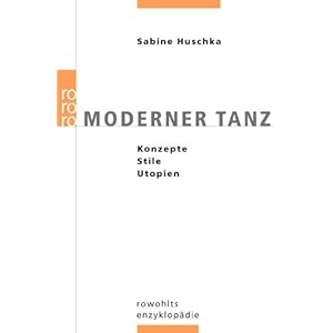 Moderner Tanz: Konzepte, Stile, Utopien