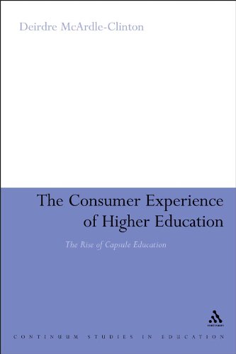 Consumer Experience of Higher Education: The Rise of Capsule Education (Continuum Studies in Education (Paperback))