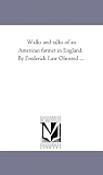 Walks and talks of an American farmer in England. By Frederick Law Olmsted ... (Michigan Historical Reprint)