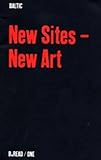 New sites - new art : First BALTIC International Seminar 7-9 April 2000