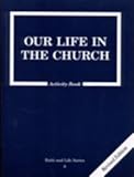 Our Life in the Church: 8 Grade Activity Book, Revised,