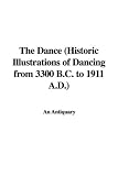 Review IndyPublish  / The Dance (Historic Illustrations of Dancing from 3300 B.C. to 1911 A.D.)