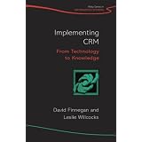 Implementing CRM: From Technology to Knowledge (John Wiley Series in Information Systems)