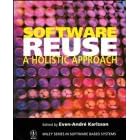 Software Reuse: A Holistic Approach (Wiley Series in SoftwareBased Systems)