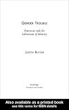 Gender Trouble: Feminism and the Subversion of Identity (Routledge Classics)