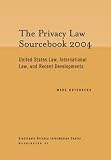 Privacy Law Sourcebook 2004: United States Law, International Law, and Recent Developments