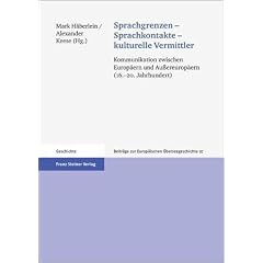 Sprachgrenzen - Sprachkontakte - kulturelle Vermittler. Kommunikation zwischen Europ�ern und Au�ereurop�ern (16.-20. Jahrhundert) (Beitr�ge Zur ... Zur Europaischen Uberseegeschichte (Beu))