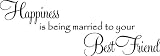 Happiness Is Being Married to Your Best Friend Vinyl Wall Decal