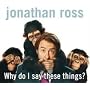 Why Do I Say These Things?
