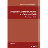 Konstruktion und Kommunikation von Wissen mit Wikis: Theorie und Praxisvon "Johannes Moskaliuk"
