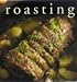 Books : ROASTING: '...Some of the finest roasts have been included in this delightful new collection(over 40) of contemporary and classic dishes presented in an easy-to-follow format and are illustrated with beautiful full-color photos! '