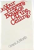 Do Your Prayers Bounce Off the Ceiling