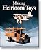 MAKING HEIRLOOM TOYS - By Jim Makowicki