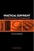 Practical Copyright for Information Professionals: The CILIP Handbook