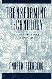 Transforming Technology: A Critical Theory Revisited