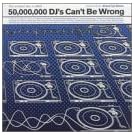 50 Million Djs Can't Be Wrong