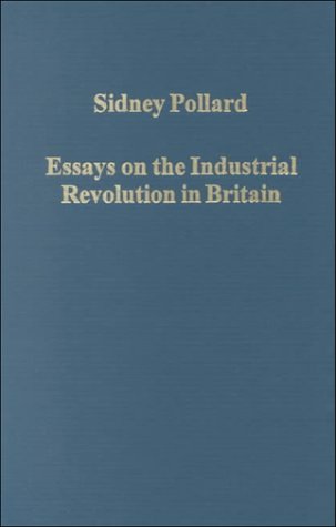 Essays on the Industrial Revolution (Variroum Collected Studies Series)