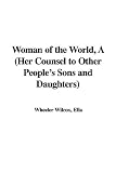 Woman of the World, A (Her Counsel to Other Peoples Sons and Daughters)