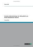 Soziale Arbeitsteilung: Zur Aktualit�t von Emile Durkheims Theorie